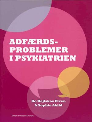 Adfærdsproblemer i psykiatrien - Sophie Abild - Bog