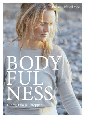 Bodyfulness - din vej tilbage i kroppen
