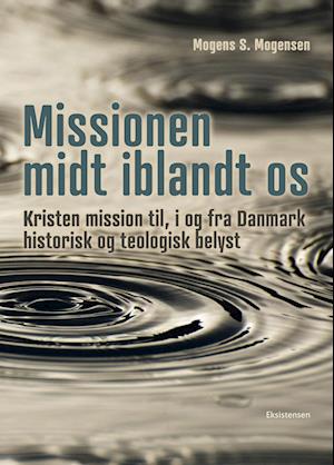 Missionen midt iblandt os - Mogens S. Mogensen - Bog