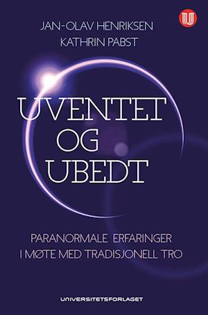 Uventet og ubedt : tradisjonell religiøsitet i møte med paranormale erfaringer - Kathrin Pabst - Bog