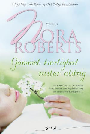 Gammel kærlighed ruster aldrig - Nora Roberts - E-bog