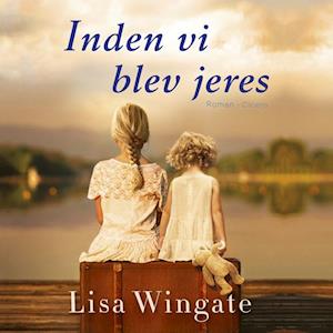 Inden vi blev jeres - Lisa Wingate - Lydbog