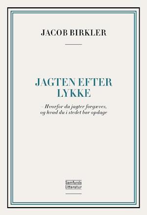 Jagten efter lykke - Jacob Birkler - Bog